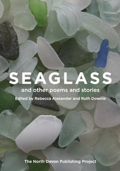 Seaglass and other poems and stories - Alexander, Rebecca; Downie, Ruth; Kaye, Pamela