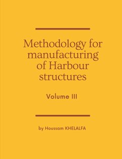 Methodology for manufacturing of Harbour structures (Volume III) - Khelalfa, Houssam