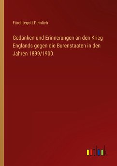 Gedanken und Erinnerungen an den Krieg Englands gegen die Burenstaaten in den Jahren 1899/1900 - Peinlich, Fürchtegott