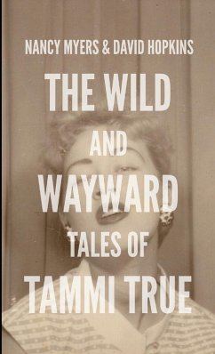 The Wild and Wayward Tales of Tammi True - Hopkins, David; Myers, Nancy