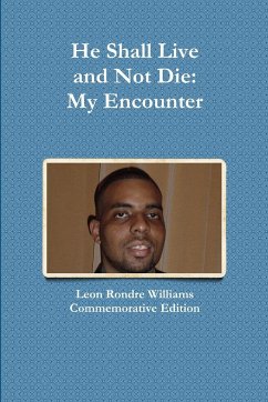 He Shall Live and Not Die - Williams, Leon Rondre; Edition, Commemorative