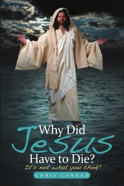 Why Did Jesus Have to Die? - Conrad, Chris