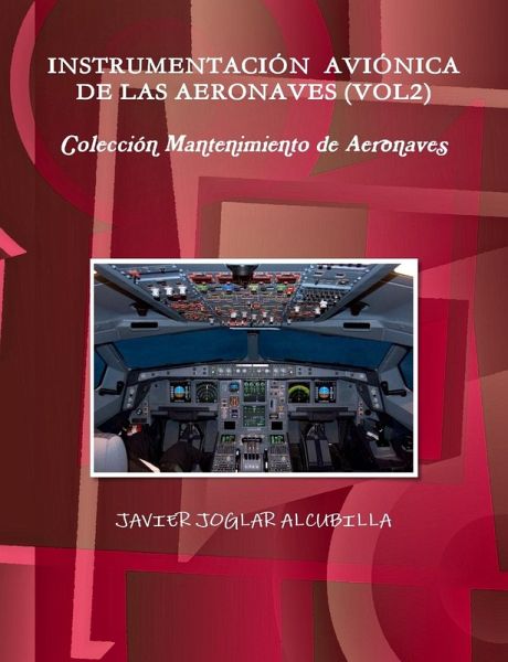 INSTRUMENTACIÓN AVIÓNICA DE LAS AERONAVES (VOL2) Colección Mantenimiento de Aeronaves INSTRUMENTACIÓN AVIÓNICA DE LAS AERONAVES (VOL2) Colección Mantenimiento de Aeronaves