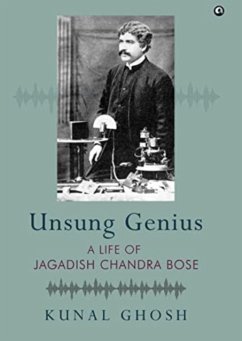 Cover UNSUNG GENIUS A Life of Jagadish Chandra Bose