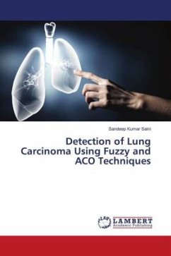 Detection of Lung Carcinoma Using Fuzzy and ACO Techniques - Saini, Sandeep Kumar