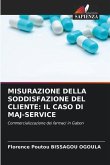 MISURAZIONE DELLA SODDISFAZIONE DEL CLIENTE: IL CASO DI MAJ-SERVICE