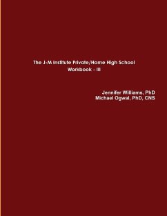 The J-M Institute Private/Home High School Workbook III - Williams, Jennifer; Ogwal, CNS Michael