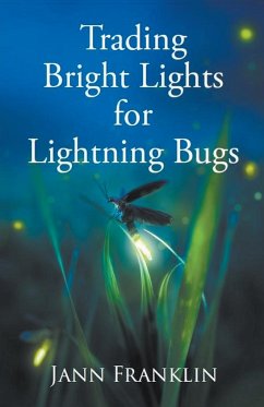 Trading Bright Lights For Lightning Bugs - Franklin, Jann