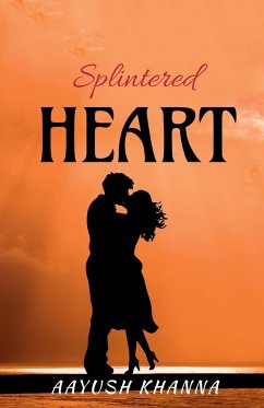 Splintered Heart - Khanna, Aayush