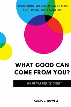 What Good Can Come from You? - Rowell, Talisia