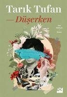 Düserken - Tufan, Tarik