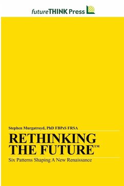 Rethinking the Future - Six Patterns Shaping a New Renaissance - Murgatroyd, Stephen
