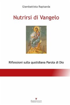 Nutrirsi di Vangelo - Riflessioni sulla quotidiana Parola di Dio - Rapisarda, Giambattista