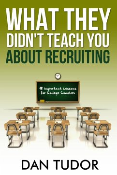 What They Didn't Teach You About Recruiting - Tudor, Dan