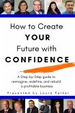 How to Create Your Future with Confidence