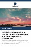 Zeitliche Überwachung der Strukturkomponenten von Feuchtgebieten mittels GIS