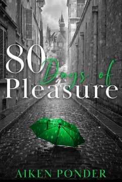 80 Days of Pleasure (Days of Pleasure Series Book 8) - Ponder, Aiken