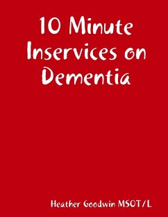 10 Minute Inservices on Dementia - Goodwin Msot/L, Heather