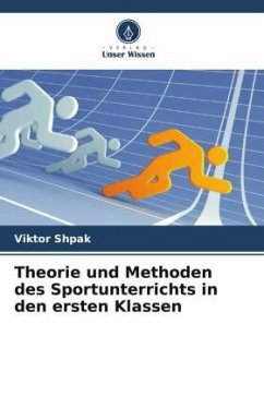 Theorie und Methoden des Sportunterrichts in den ersten Klassen - Shpak, Viktor