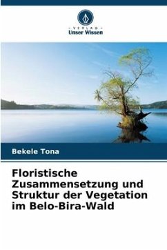 Floristische Zusammensetzung und Struktur der Vegetation im Belo-Bira-Wald - Tona, Bekele