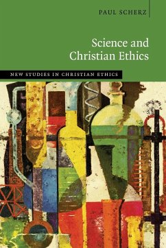 Science and Christian Ethics - Scherz, Paul (Catholic University of America, Washington DC)