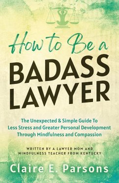 How to Be a Badass Lawyer - Parsons, Claire E.