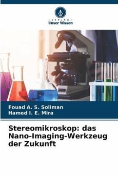Stereomikroskop: das Nano-Imaging-Werkzeug der Zukunft - Soliman, Fouad A. S.;Mira, Hamed I. E.