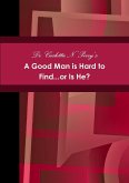 A Good Man is Hard to Find...or Is He?