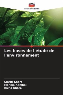 Les bases de l'étude de l'environnement - Khare, Smriti;Kamboj, Monika;Khare, Richa