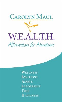 W.E.A.L.T.H - Affirmations for Abundance - Maul, Carolyn