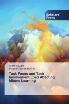 Task Focus and Task Involvement Load Affecting Idioms Learning - Zarei, Abbas Ali;Mousavi, Seyedeh Maryam
