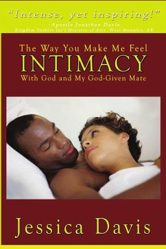 The Way You Make Me Feel INTIMACY With God and My God-Given Mate - Davis, Jessica