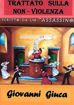 Trattato sulla non violenza - scritto da un assassino - Giuca, Giovanni