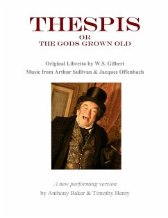 Thespis Or The Gods Grown Old - Baker, Anthony; Gilbert, W. S.; Sullivan, Arthur