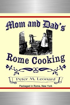 Mom and Dad's Rome Cooking - Leonard, Peter M.