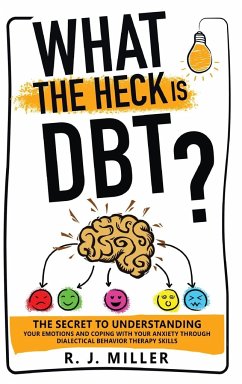 What The Heck Is DBT? - Miller, R. J.
