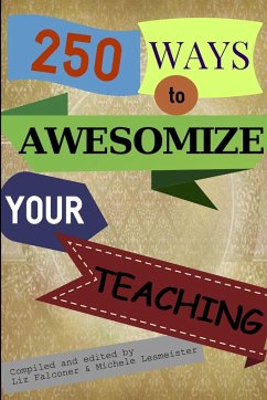 250 Ways to Awesomize your Teaching - Michele Lesmeister, Liz Falconer and