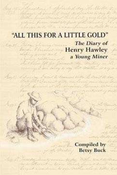 All This For a Little Gold, The Diary of Henry Hawley - Buck, Betsy