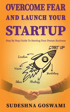 Overcome fear and launch your startup - Goswami, Sudeshna