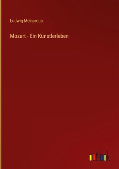 Mozart - Ein Künstlerleben - Meinardus, Ludwig