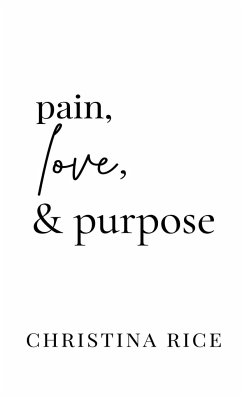 Pain, Love, and Purpose - Rice, Christina