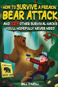 How To Survive A Freakin' Bear Attack - O'Neill, Bill