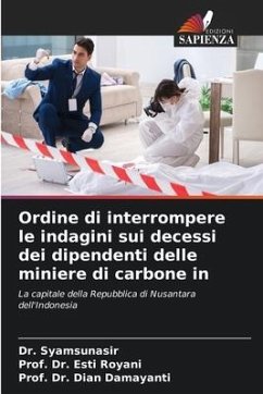 Ordine di interrompere le indagini sui decessi dei dipendenti delle miniere di carbone in - Syamsunasir, Dr.;Royani, Esti;Damayanti, Dian