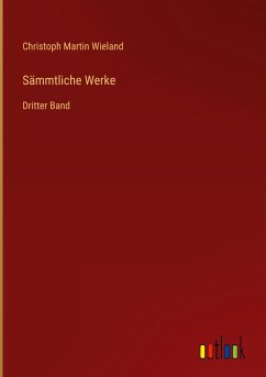 Sämmtliche Werke - Wieland, Christoph Martin