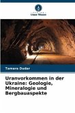 Uranvorkommen in der Ukraine: Geologie, Mineralogie und Bergbauaspekte