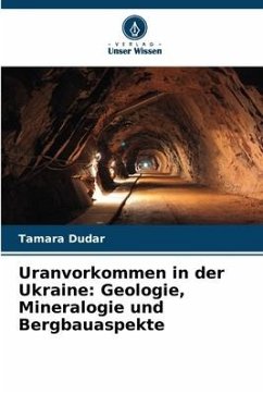 Uranvorkommen in der Ukraine: Geologie, Mineralogie und Bergbauaspekte - Dudar, Tamara