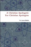 A Christian Apologetic For Christian Apologists