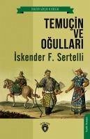 Temucin Ve Ogullari - Fahrettin Sertelli, Iskender