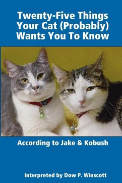 Twenty-Five Things Your Cat (Probably) Wants You To Know - Winscott, Dow