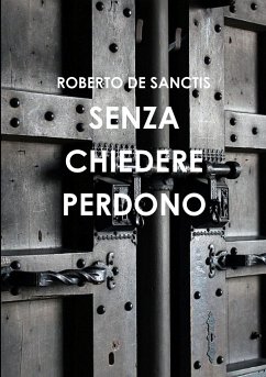 SENZA CHIEDERE PERDONO - de Sanctis, Roberto